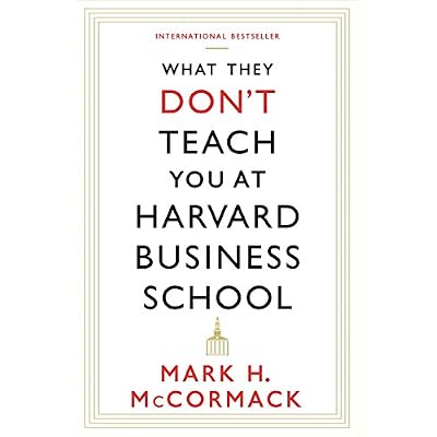 What They Don't Teach You At Harvard Business School