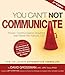You Can't Not Communicate: Proven Communication Solutions That Power the Fortune 100