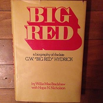 Unknown Binding Big Red: A biography of the late G.W. "Big Red" Hydrick Book