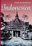  Indonesien: Südasiatische Fahrten und Abenteuer: Erlebnisse in Britisch- und Holländisch-Indien im Himalaya und in Siam