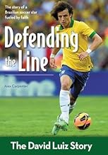 Defending the Line: The David Luiz Story (ZonderKidz Biography)
