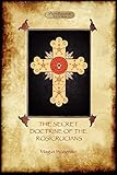 The Secret Doctrine of the Rosicrucians - Illustrated with the Secret Rosicrucian Symbols (Aziloth Books)