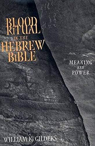 Blood Ritual in the Hebrew Bible: Meaning and Power