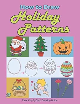 Paperback How to Draw Holiday Patterns: A Step By Step Drawing Book for Kids to Learn to Draw Holiday Patterns;Drawing Learning Book for Kids and Beginners (Drawing Guide for Kids) Book