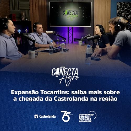 Podcast Conecta Agro #4 | Expans&atilde;o Tocantins: saiba mais sobre a chegada da Castrolanda na regi&atilde;o