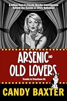 Arsenic and Old Lovers: A Gillian Raye and Friends Murder Investigation Behind the Scenes in 1950s Hollywood (Trouble in Tinseltown Cozy Mysteries) B0F5MVPWLB Book Cover