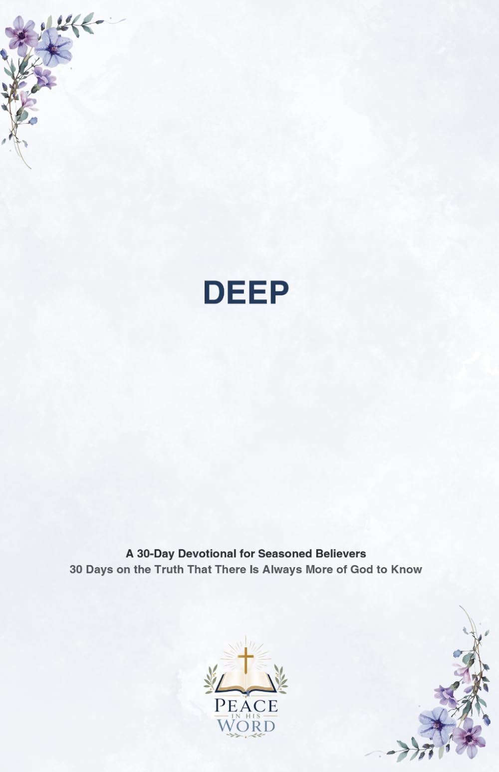 DEEP: 30 Days on the Truth That There Is Always More of God to Know