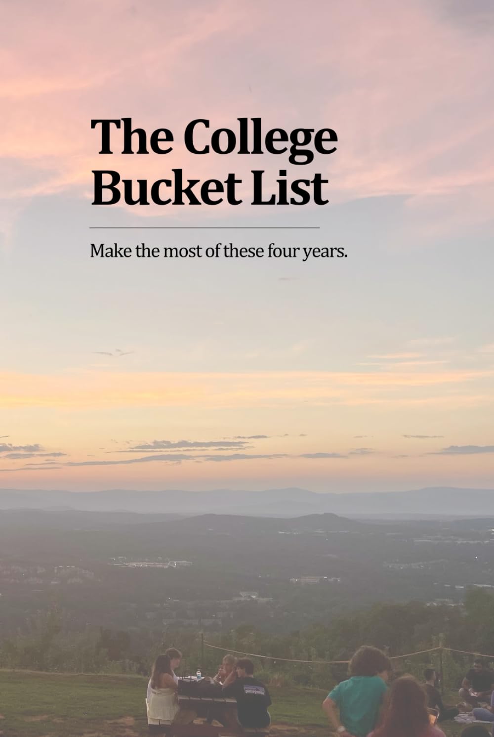 The College Bucket List: Make the most of these four years.