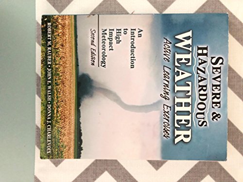 Severe&Hazardous Weather: An Introduction to High Impact Meteorology: Active Learning Exercises