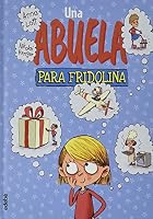 UNA ABUELA PARA FRIDOLINA 8468347779 Book Cover