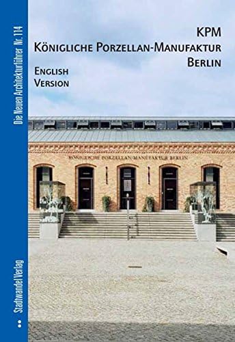KPM Königliche Porzellan-Manufaktur Berlin: English Version (Die Neuen Architekturfuhrer) (English and German Edition)