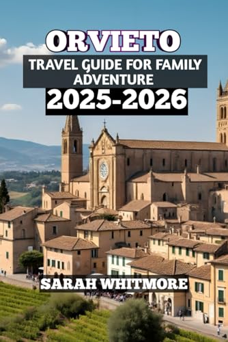 Orvieto Travel Guide 2025–2026: Family, Attractions & Food