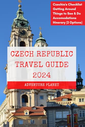 CZECH REPUBLIC TRAVEL GUIDE 2024: 90+ Ultimate Czechia Experiences (With Pictures), Your Handbook to All You Need to Know, where to Go, what to Do and Local Tips.