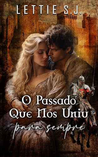 O Passado Que Nos Uniu Para Sempre (Livro Único)