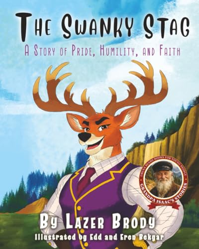 The Swanky Stag: A Story of Pride, Humility, and Faith (Grandpa Isaac's Stories)