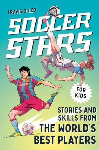 Soccer Stars: Stories and Skills from the World's Best Players (Sports Stars)