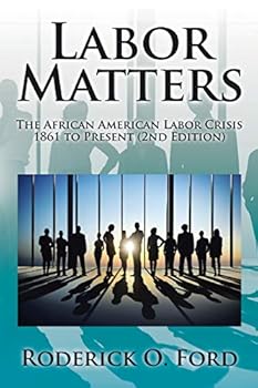 Paperback Labor Matters: The African American Labor Crisis, 1861-Present 2nd Edition Book