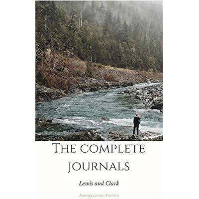 The Complete Journals of Lewis and Clark