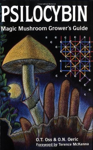 Psilocybin: Magic Mushroom Grower's Guide : A Handbook for Psilocybin
