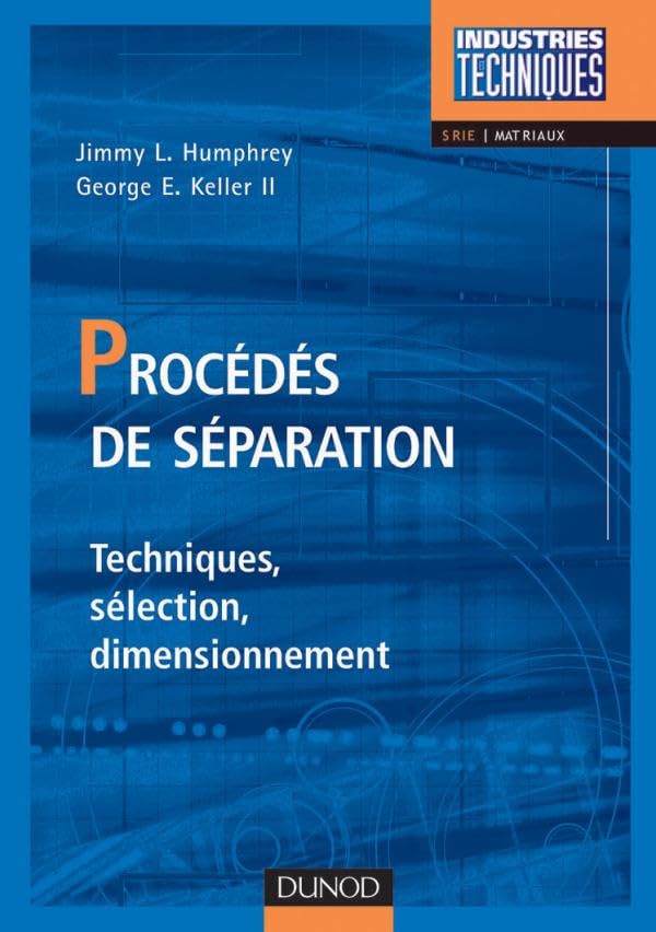 Procédés de séparation - Techniques, sélection, dimensionnement: Techniques, sélection, dimensionnement