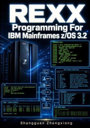REXX Programming For IBM Mainframes z/OS 3.2: Automate TSO, ISPF, JCL, SDSF And z/OS UNIX With Practical Scripts, Functions & Debugging