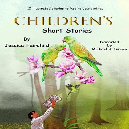 Couverture de Children&rsquo;s Short Stories: 10 Illustrated Inspiring Short Stories for Young Minds