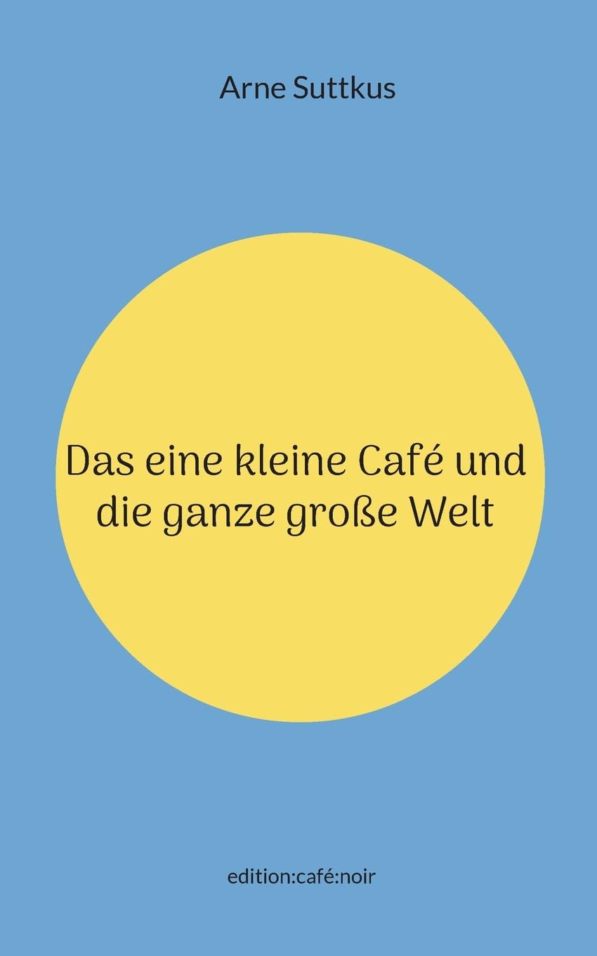 Das eine kleine Café und die ganze große Welt