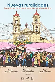 Nuevas ruralidades. Expresiones de la transformación social en México