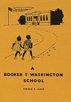 A Booker T. Washington School (The Negro American Series) (Volume 3) 1537335413 Book Cover