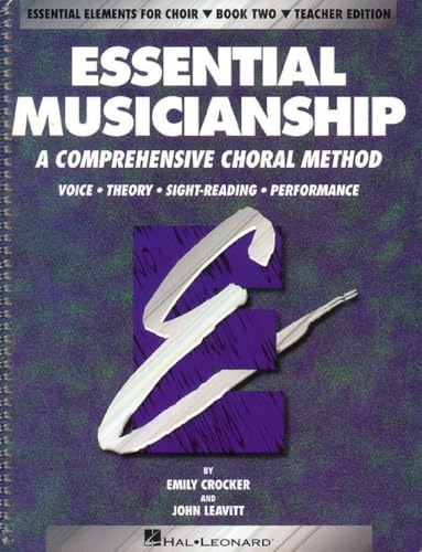 Essential Musicianship (Essential Elements for Choir, Book 2) Teacher Edition | John Leavitt & Emily Crocker | Choir Method for Grades 8-10 | Intermediate Vocal Training | Sight Reading | Lesson Plans