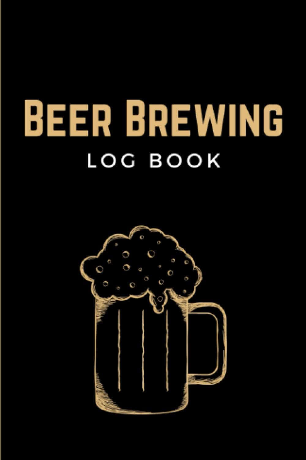 Beer Brewing Log Book: Beer Making & Homebrewing Journal - Home Brew Notebook & Beer Recipe Logbook for Craft Beer Homebrewers - Unique Gift for Brewers and Beer Lovers