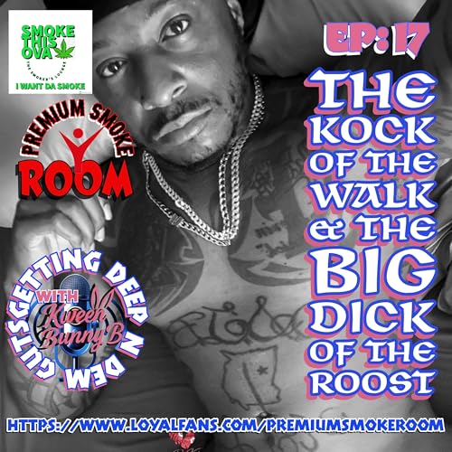 Deep N Dem Guts Ep. 17: The Kock Of The Walk & The Big Dick Of The Roost With Devon Kockz