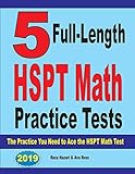5 Full-Length HSPT Math Practice Tests: The Practice You Need to Ace the HSPT Math Test