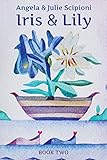 Iris & Lily: Book Two