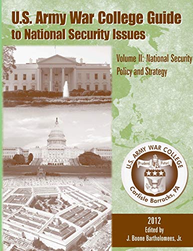 U.S. Army War College Guide to National Security Issues: Volume II - National Security Policy and Strategy (5th Edition)