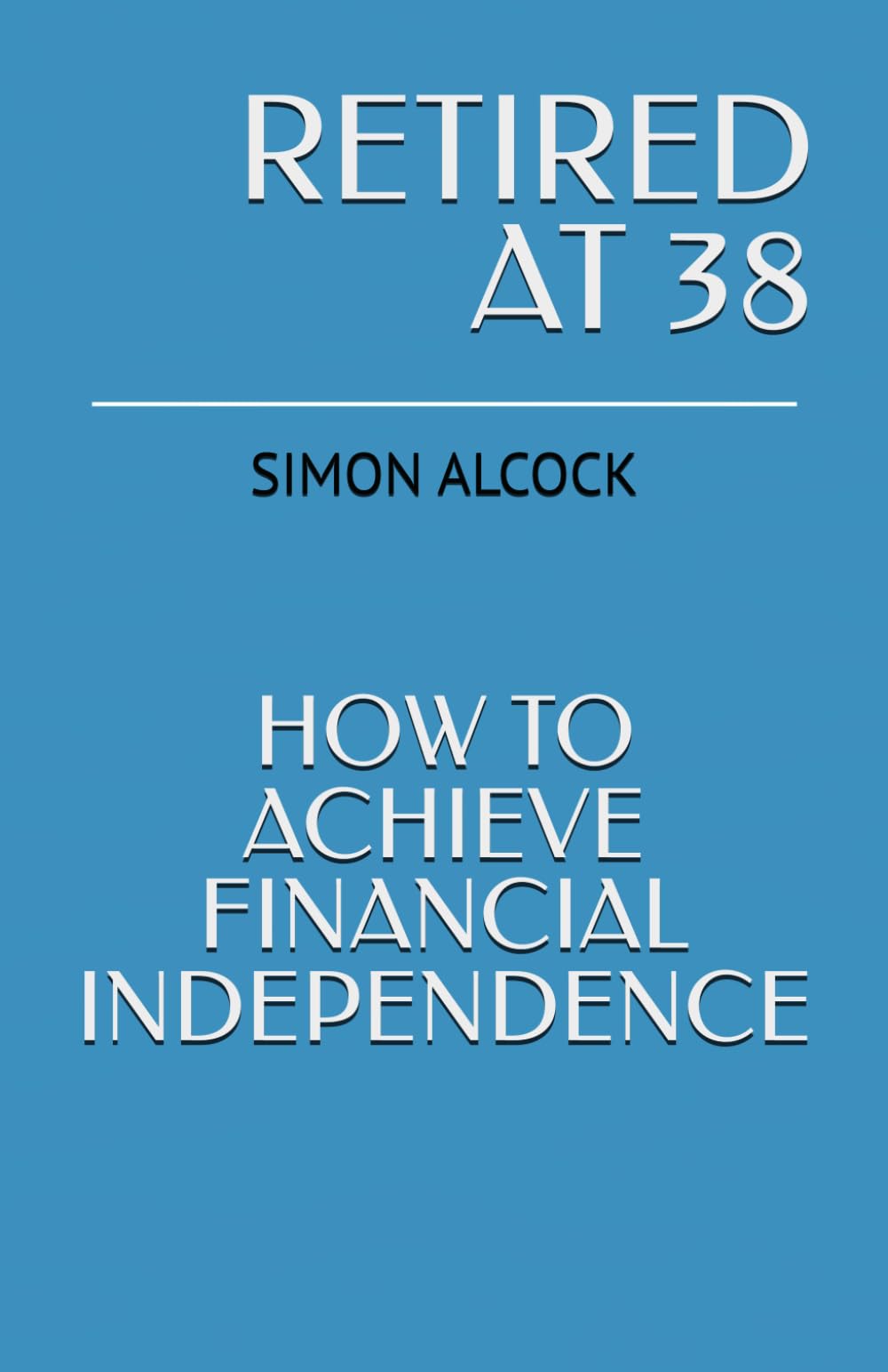 Retired at 38: How to Achieve Financial Independence