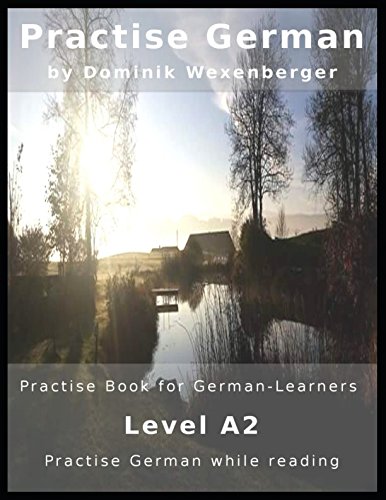 Practise German: Practise-book for German learners: Level A2 - Practise German while reading