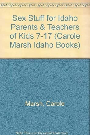 Sex Stuff for Idaho Parents & Teachers of Kids 7-17 (Carole Marsh Idaho