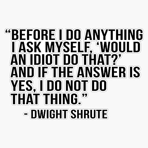 JB Print Dwight Shrute Quote Vinyl Decal Sticker Car Waterproof Car Decal Bumper Sticker 5'