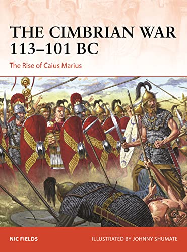The Cimbrian War 113–101 BC: The Rise of Caius Marius (Campaign