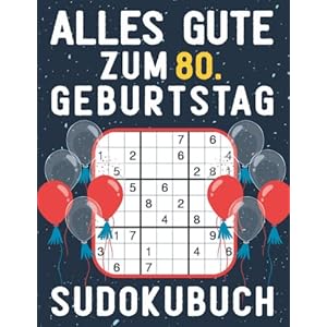 80 Geburtstag Geschenk | Alles Gute zum 80. Geburtstag – Sudoku: 150 Rätsel von leicht bis schwer Mit Lösungen | Kleines…