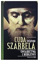 Cuda świętego Szarbela. Świadectwa i modlitwy 8327715275 Book Cover