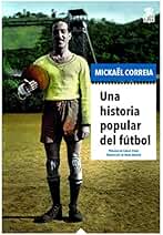 Una historia popular del fútbol: 9 (Mecanoclastia)