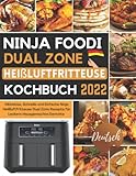 Ninja Heißluftfritteuse Dual Zone Kochbuch 2022: Mühelose, Schnelle und Einfache Ninja Heißluftfritteuse Dual Zone Rezepte für Leckere Hausgemachte Gerichte
