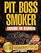 Pit Boss Smoker Cookbook for Beginners: 200+ Smoky & Foolproof Recipes to Master Ribs, Brisket, Chicken & More  The Ultimate Beginners BBQ Bible ... Tips, Wood Pairings & Step-by-Step Techniques