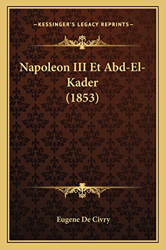 Napoleon III Et Abd-El-Kader (1853) (French Edition)