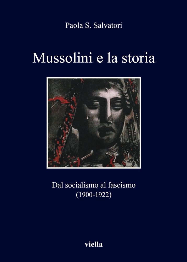 Mussolini E La Storia. Dal Socialismo Al Fascismo (1900-1922) - 4