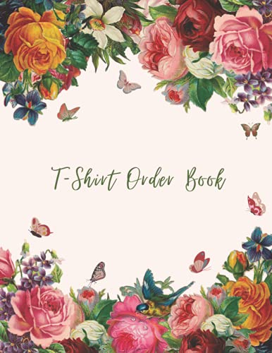  T-Shirt Order Book: Order Forms Book For Keeping Track Of Your Custom T-shirt Orders. Small Business Order Tracking Organizer Form For Direct Selling, ... Online Business ... 150 Pages 8.5\