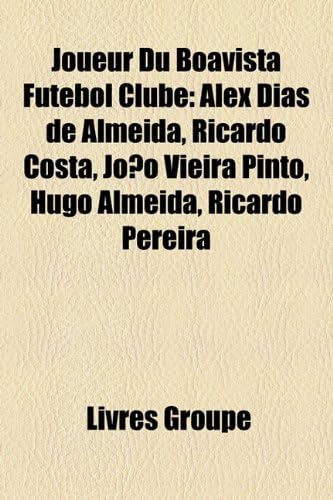 Joueur Du Boavista Futebol Clube: Alex Dias de Almeida, Ricardo Costa, Joao Vieira Pinto, Hugo Almeida, Ricardo Pereira