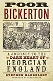 Poor Bickerton: A Journey to the Dark Heart of Georgian England